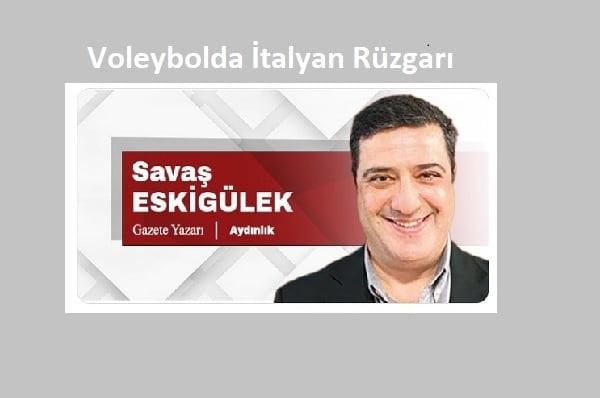 Savaş Eskigülek, "Voleybolda İtalyan Rüzgarı"