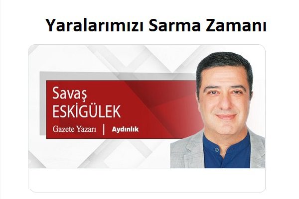 Yaralarımızı Sarma Zamanı