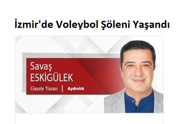 İzmir’de Voleybol Şöleni Yaşandı