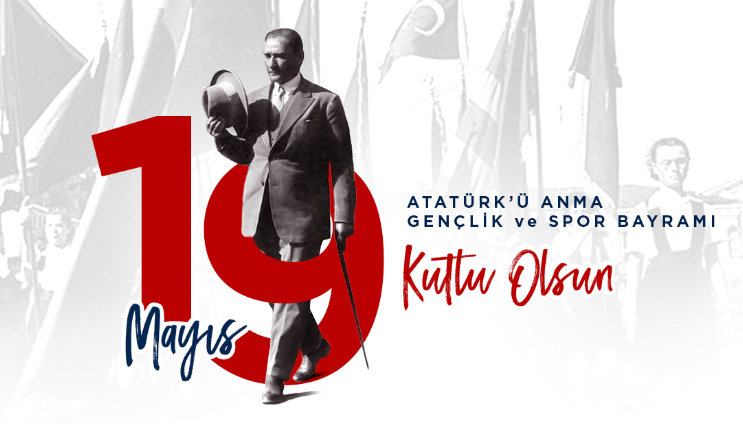 19 Mayıs Atatürk’ü Anma, Gençlik ve Spor Bayramımız kutlu olsun