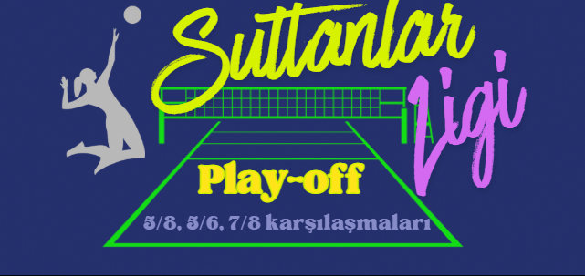 Sultanlar Ligi Play-Off 5-8, 5-6, 7-8 Etaplarının Maç Programı Belli Oldu