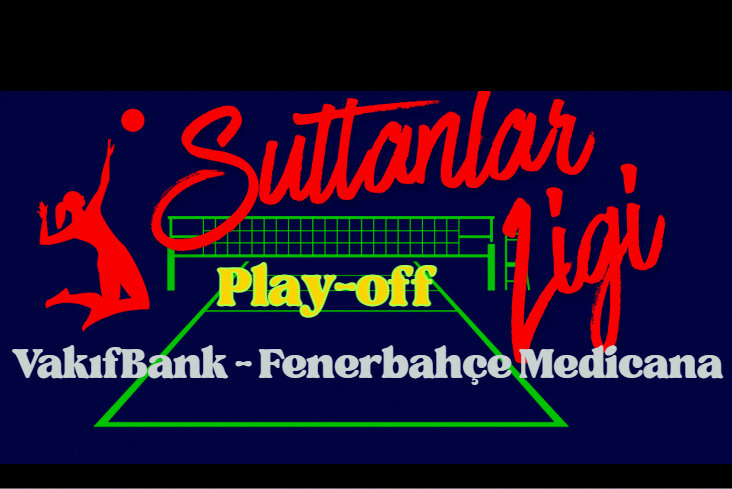 Vodafone Sultanlar Ligi Play-Off Final Etabının Maç Programı Güncellendi