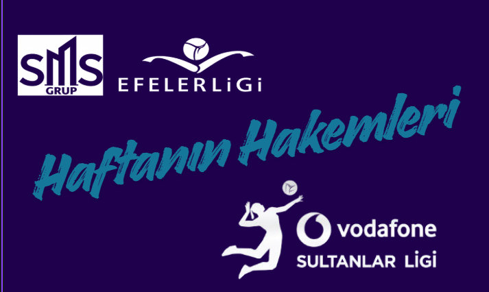 SMS Grup Efeler Ligi ve Vodafone Sultanlar Ligi müsabakalarında görev yapacak hakemler açıklandı.